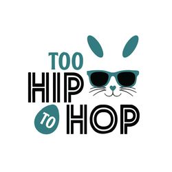 too hip to hop svg, easter svg, rabbit svg, bunny rabbit svg, hip hop svg, hip hop rabbit svg, coll bunny svg, easter eg