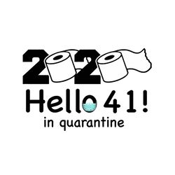 2020 hello 41 in quarantine svg, birthday svg, quarantine birthday svg, hello 41 svg, 41 birthday svg, birthday gifts, b