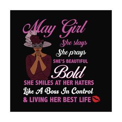 may girl she slays she prays shes beautiful bold svg, birthday svg, birthday girl svg, may girl svg, may birthday, born