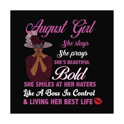 august girl she slays she prays shes beautiful bold svg, birthday svg, birthday girl svg, august girl svg, august birthd