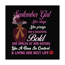 september girl she slays she prays shes beautiful bold svg, birthday svg, birthday girl svg, september girl svg, septemb