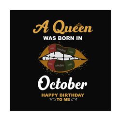 birthday girl a queen was born in october svg