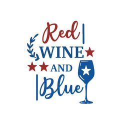 red wine and blue 4th of july svg, independence svg, 4th of july svg, red wine svg, blue svg, wine svg, wine vector, pat