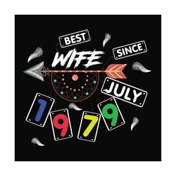 best wife since july 1979 svg files for silhouette, files for cricut, svg, dxf, eps, png instant download