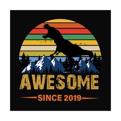 dinosaur awesome since 2019 svg files for silhouette, files for cricut, svg, dxf, eps, png instant download