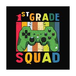 1st grade squad,game svg, gamer shirt, gift for gamer lover, 1st grade, first grade svg,first day of school, school svg,