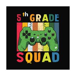 5th grade squad,game svg, gamer shirt, gift for gamer lover, 5th grade, 5th grade svg,first day of school, school svg,ba
