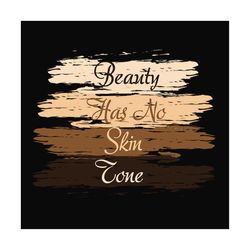beauty has no skin tone svg files for silhouette, files for cricut, svg, dxf, eps, png instant download