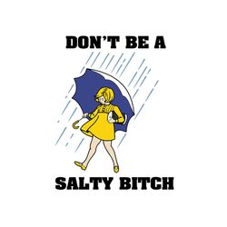 dont be a salty bitch svg files for silhouette, files for cricut, svg, dxf, eps, png instant download