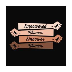 empowered women empower women svg, empowering girls svg, feminist shirt svg, feminism shirt svg, girl power svg, empower
