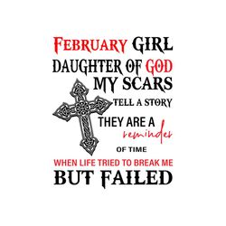 february girl daughter of god my scars svg,black pride svg,black lives matter svg,black strong svg,africa pride svg,born