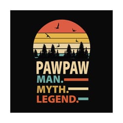 pawpaw man myth legend svg, fathers day svg, grandpa svg, pawpaw svg, grandpa quote, grandpa saying, fathers day quotes,