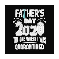 fathers day 2020 the one where we quarantined,fathers day svg, fathers day gift, fathers day gift, happy fathers day, fa