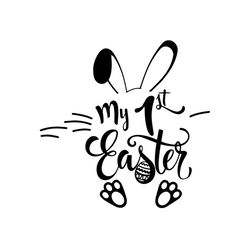 my 1st easter svg, easter svg, rabbit svg, bunny rabbit svg, 1st easter svg, 1st time svg, bunny ears svg, easter egg sv