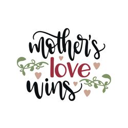 mothers love wins svg, mothers day svg for silhouette, files for cricut, svg, dxf, eps, png instant download