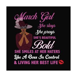 march girl she slays she prays shes beautiful bold svg, birthday svg, birthday girl svg, march girl svg, march birthday,