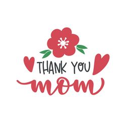thank you mom svg, mothers day svg, mothers day svg for silhouette, files for cricut, svg, dxf, eps, png instant downloa