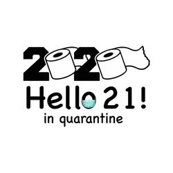 2020 hello 21 in quarantine svg, birthday svg, quarantine birthday svg, hello 21 svg, birthday 21 svg, birthday gifts, b