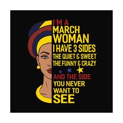 im a march woman i have 3 sides svg, birthday svg, march svg, march birthday svg, march woman svg, march queen svg, blac