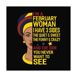 im a february woman i have 3 sides svg, birthday svg, february svg, february birthday svg, february woman svg, february