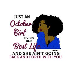 just an october girl living her best life svg, birthday svg, birthday girl svg, october girl svg, october birthday, born