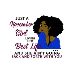 just an november girl living her best life svg, birthday svg, birthday girl svg, november girl svg, november birthday, b