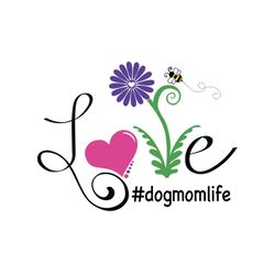 love dogmomlife svg, dogmomlife svg, mothers day svg for silhouette, files for cricut, svg, dxf, eps, png instant downlo