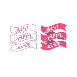 best mom ever svg, mothers day svg, mother day svg for silhouette, files for cricut, svg, dxf, eps, png instant download