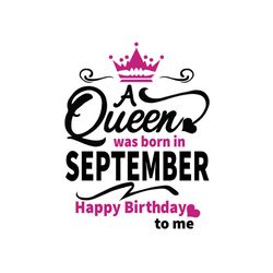 birthday a queen was born in september crown svg