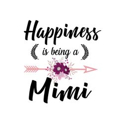 happiness is being a mimi, svg files for silhouette, files for cricut, svg, dxf, eps, png instant download