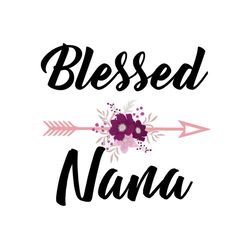 blessed nana, svg files for silhouette, files for cricut, svg, dxf, eps, png instant download