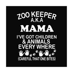 zoo keeper aka mama ive got children and patients every where, svg files for silhouette, files for cricut, svg, dxf, eps
