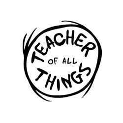 dr seuss teacher of all things svg, dr seuss svg, school svg, back to school svg, teacher svg, teacher gifts, cat in the