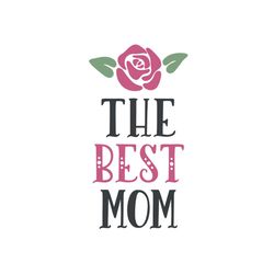 the best mom svg, mothers day svg for silhouette, files for cricut, svg, dxf, eps, png instant download