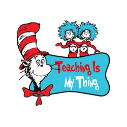 teaching is my thing svg, dr seuss svg, back to school svg, teacher svg, teaching svg, cat in the hat svg, dr seuss gift