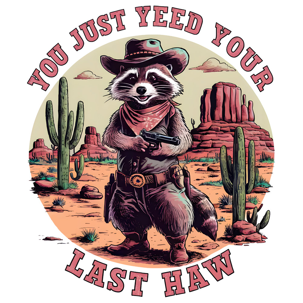 You-Just-Yeed-Your-Last-Haw-Funny-Saying-PNG-3105241073.png