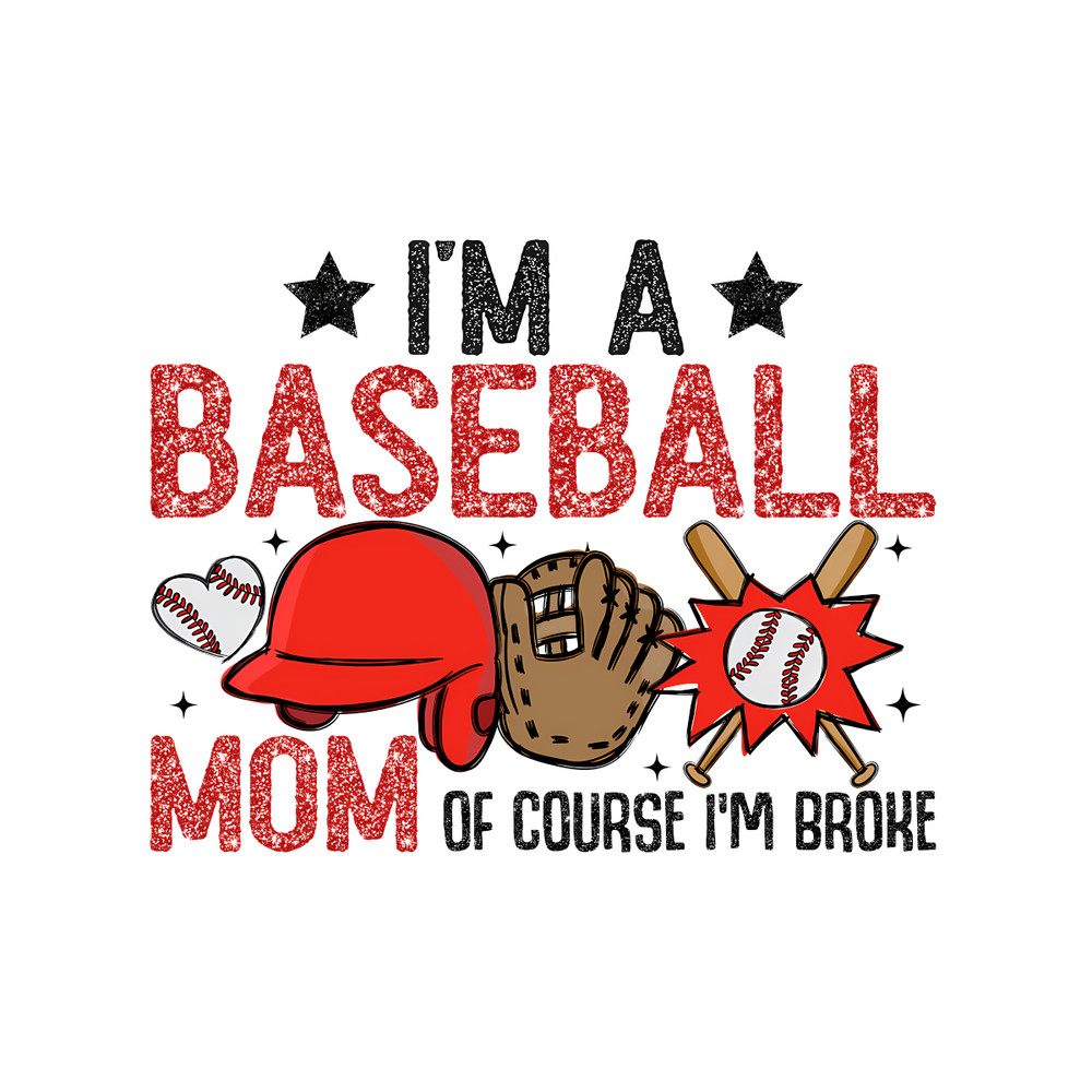 Im-A-Baseball-Mom-Of-Course-Im-Broke-PNG-2303241018.png