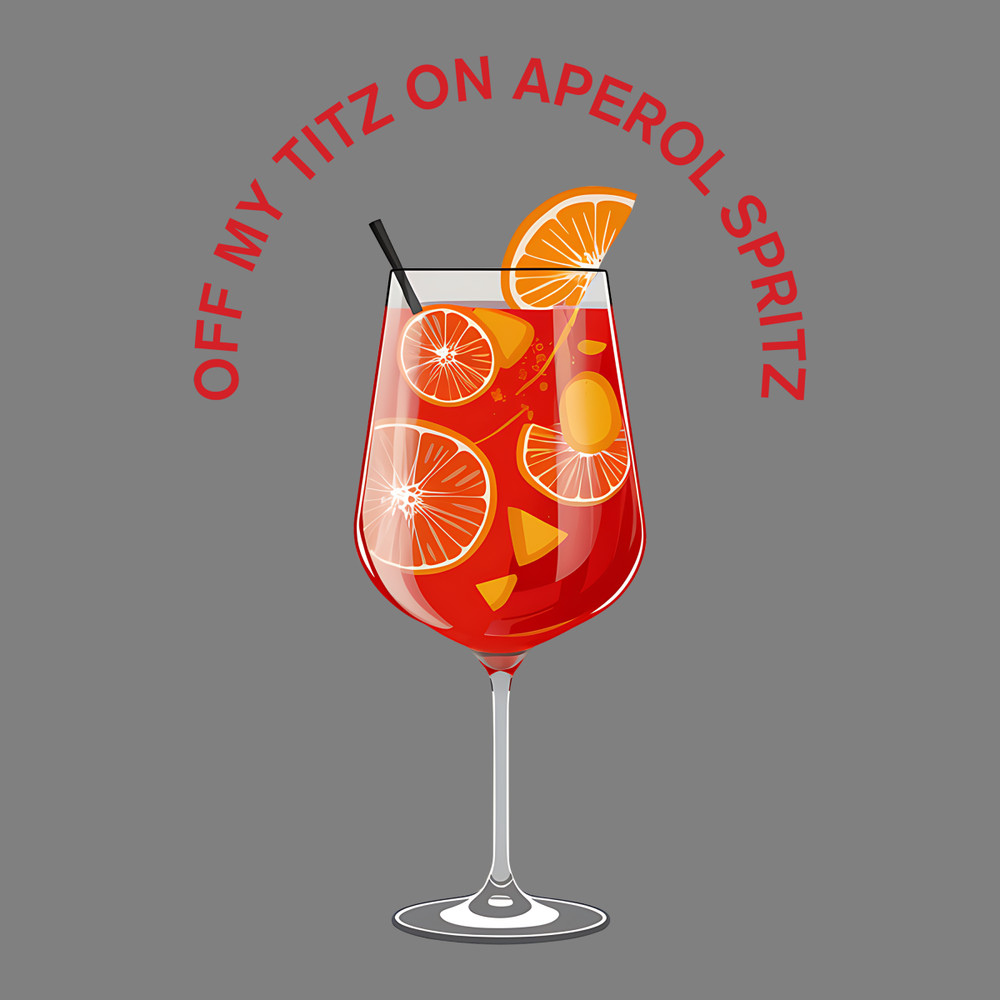 Ogange-Juice-Off-My-Titz-On-Aperol-Spritz-PNG-3005242026.png