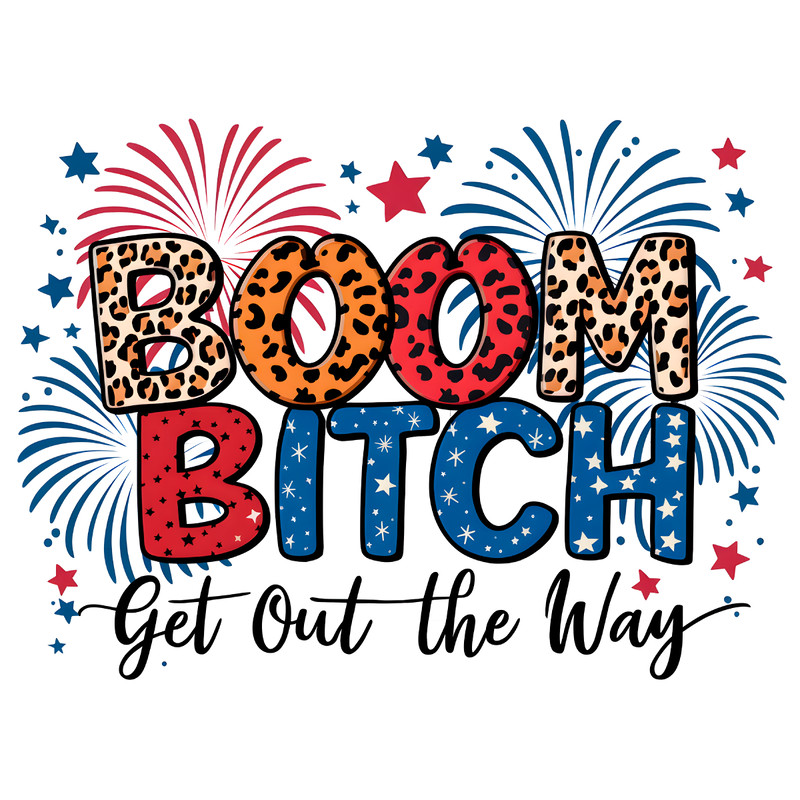 Clebrate-4th-Of-July-Boom-Bitch-Get-Out-The-Way-3005241056.png