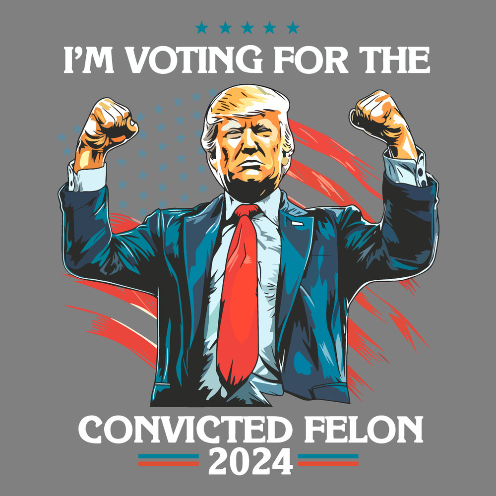 Trump-Im-Voting-For-A-Convicted-Felon-2024-PNG-0506241054.png