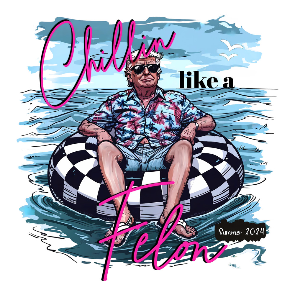 Chillin-Like-A-Felon-Trump-Summer-Vibes-PNG-0506241025.png