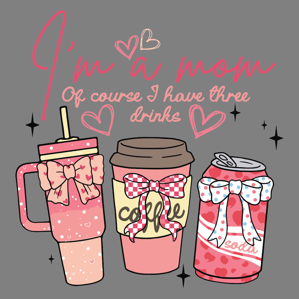 Im-A-Mom-Of-Course-I-Have-Three-Drinks-SVG-2503241051.png
