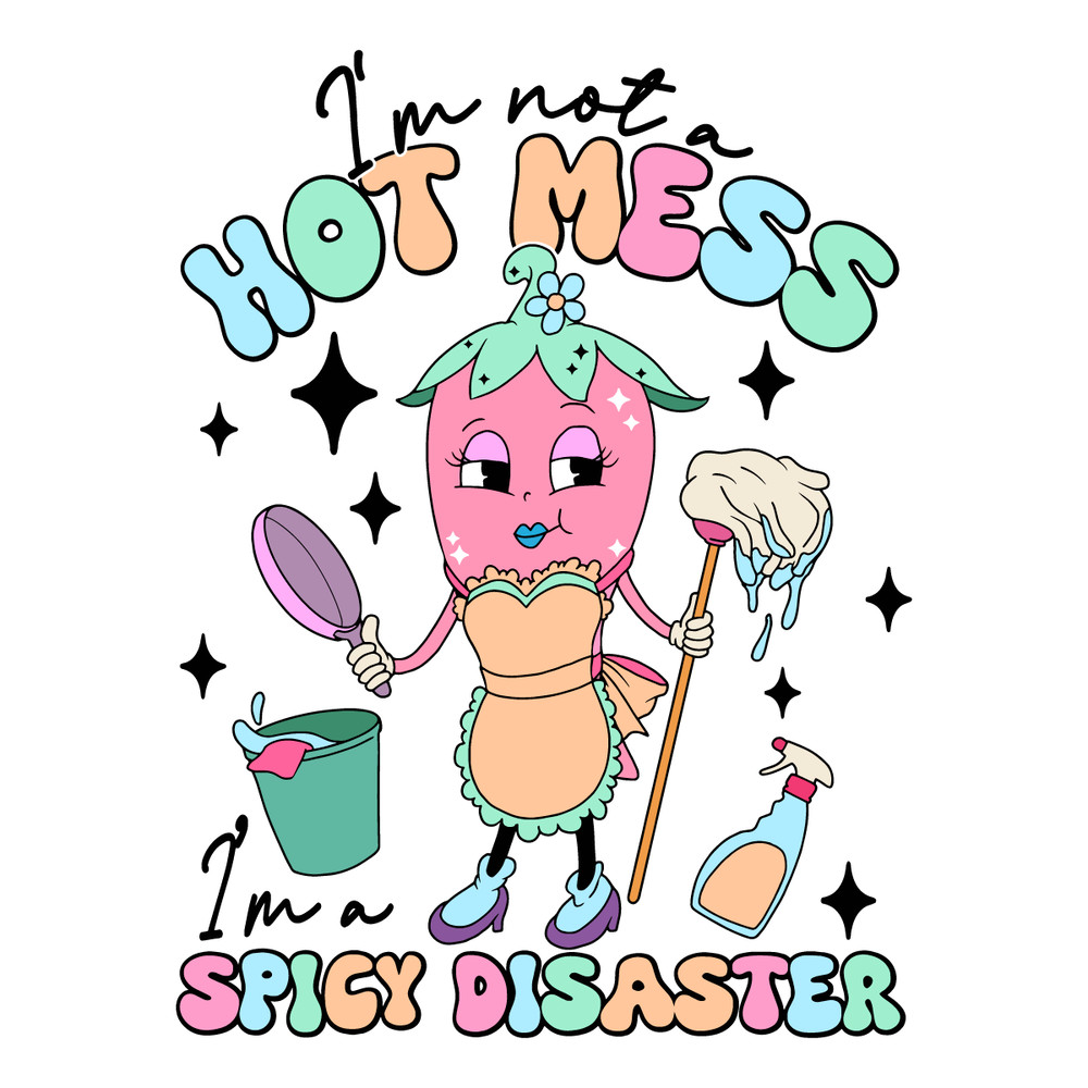 Im-Not-A-Hot-Mess-Im-A-Spicy-Disaster-SVG-2503241061.png