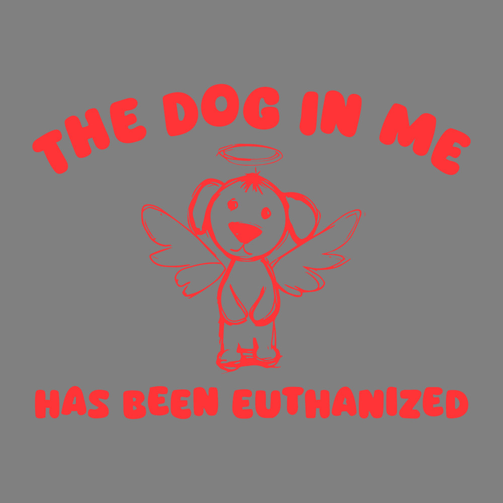 The-Dog-In-Me-Has-Been-Euthanized-SVG-Digital-Download-2703241060.png