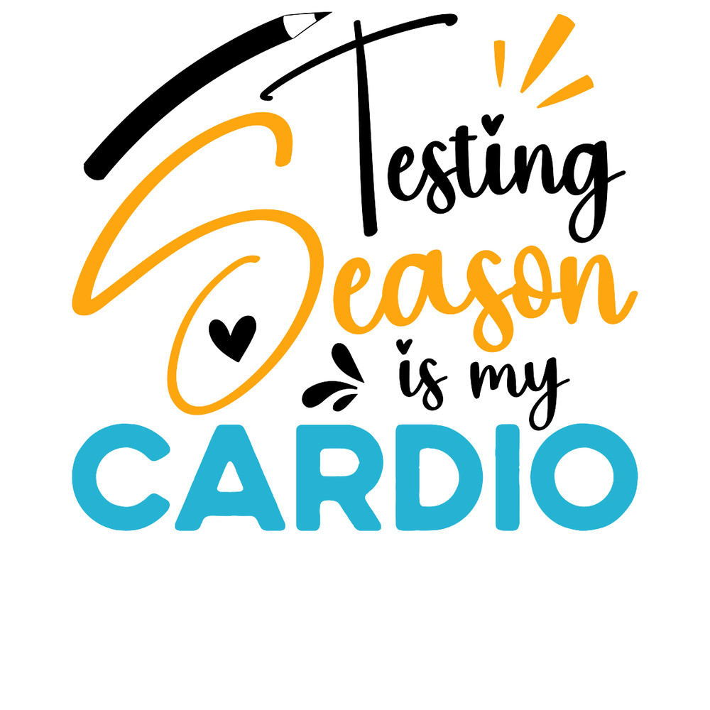 Testing-Season-Is-My-Cardio-Funny-Exams-PNG-S1304241269.png