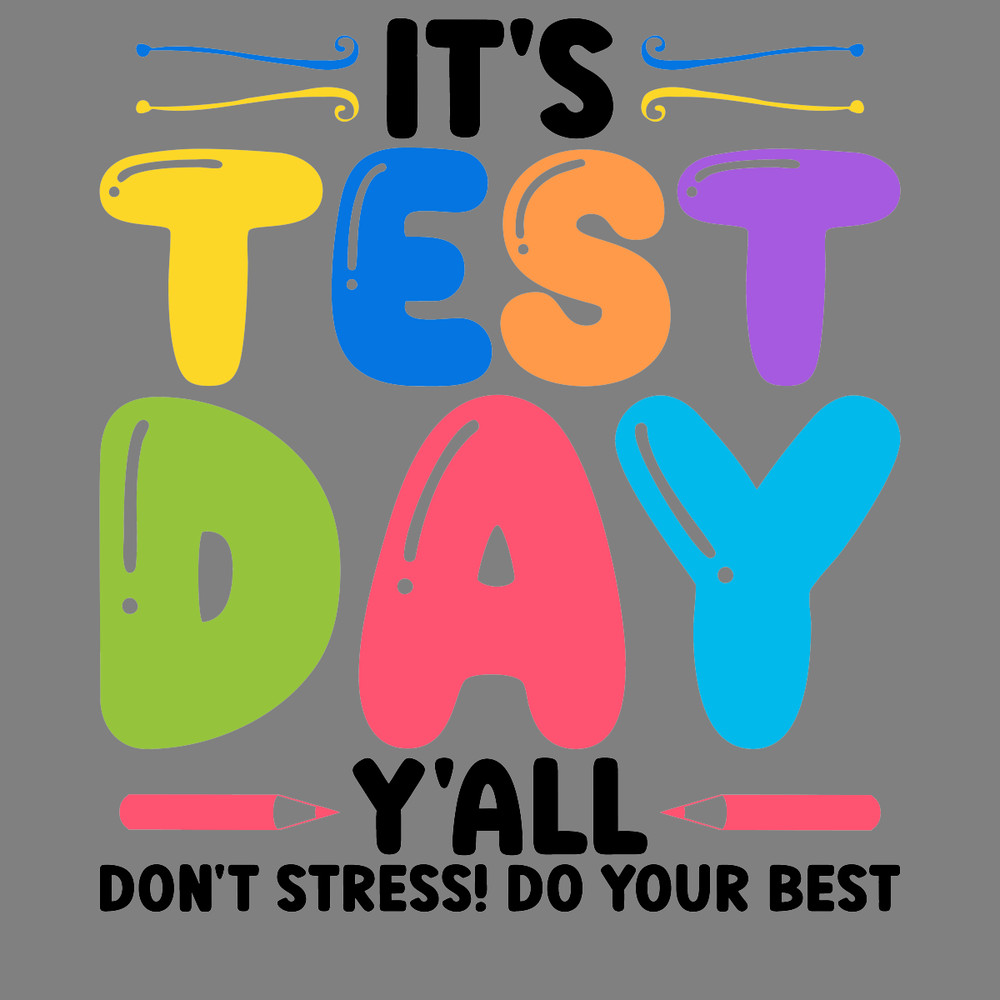 Its-Test-Day-Yall-Dont-Stress-Do-Your-Best-PNG-S1304241258.png