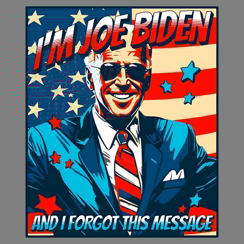 Im-Joe-Biden-And-I-Forgot-This-Message-PNG-2606241005.png
