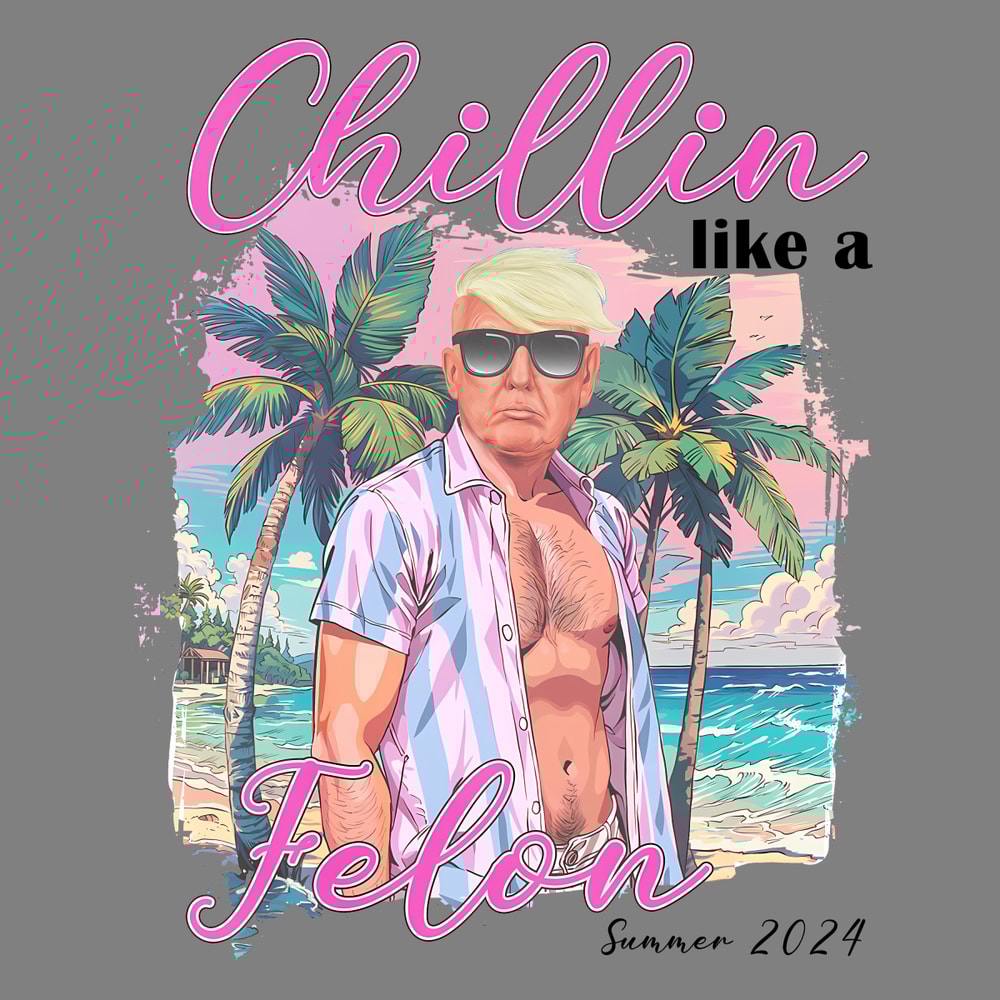 Trump-Summer-2024-Chillin-Like-A-Felon-PNG-1406241055.png