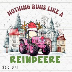 Nothing Runs Like A Reindeere PNG File, Retro Christmas Sublimation, Christmas Tractor Png, Christmas Town Png, Digital