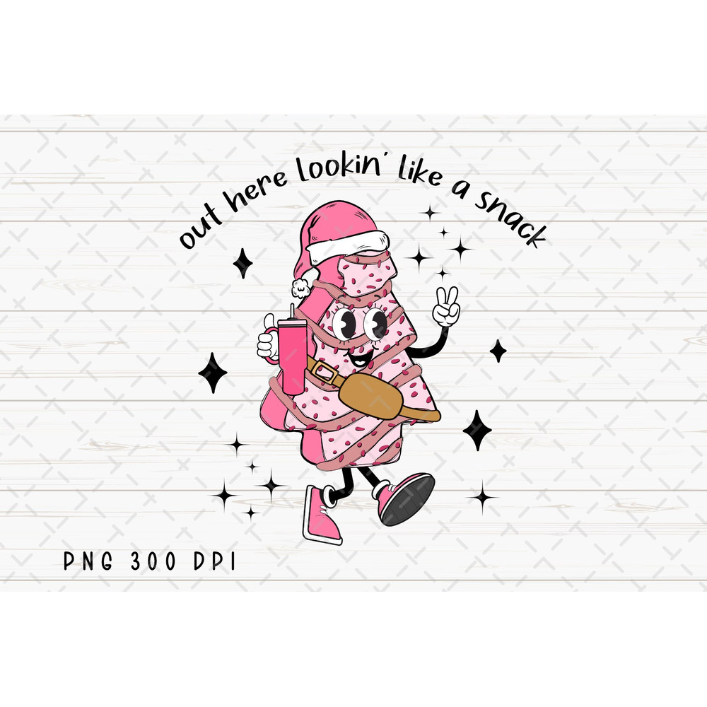 Out Here Lookin Like A Snack PNG File, Christmas Tree Cake Sublimation, Retro Christmas png, Boojee Stanley Tumbler Design Digital Download 1.jpg